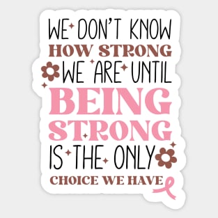 Being Strong is The Only Choice Breast Cancer Quote Sticker